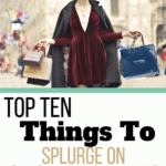 Top Ten Items To Splurge On