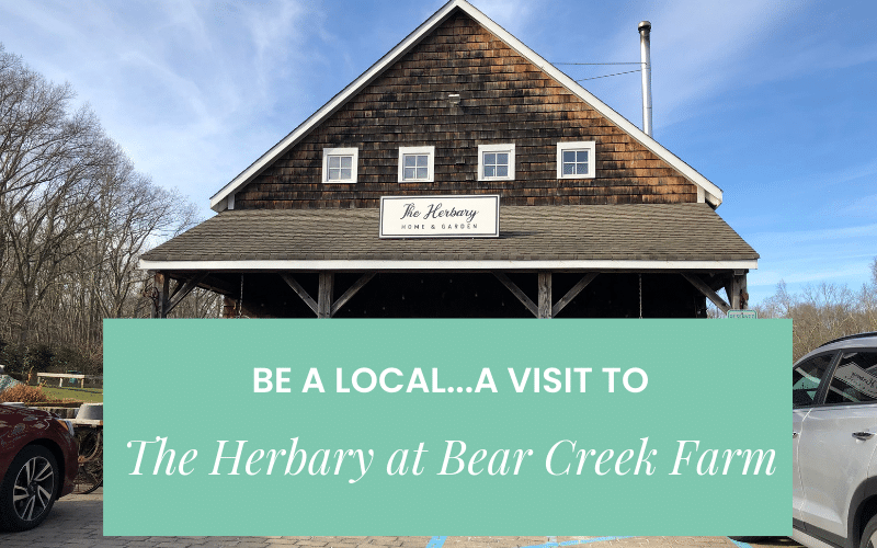 Be A Local...A Visit To The Herbary At Bear Creek Farm